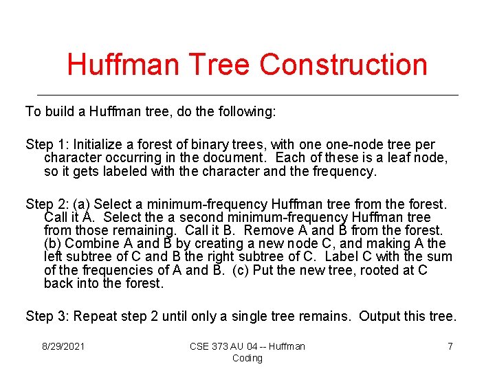 Huffman Tree Construction To build a Huffman tree, do the following: Step 1: Initialize