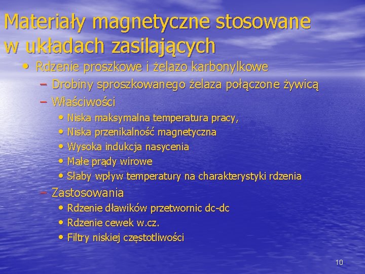 Materiały magnetyczne stosowane w układach zasilających • Rdzenie proszkowe i żelazo karbonylkowe – Drobiny