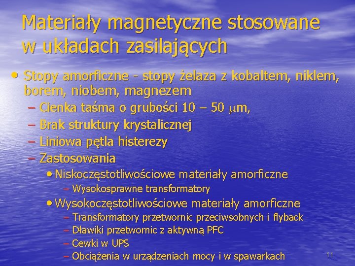 Materiały magnetyczne stosowane w układach zasilających • Stopy amorficzne - stopy żelaza z kobaltem,