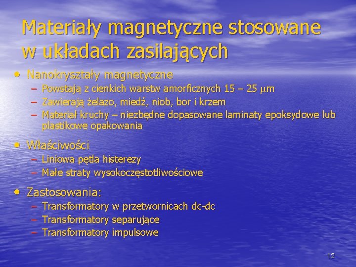 Materiały magnetyczne stosowane w układach zasilających • Nanokryształy magnetyczne – Powstają z cienkich warstw