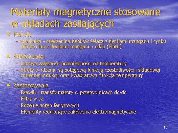 Materiały magnetyczne stosowane w układach zasilających • Ferryty – Ceramika - mieszanina tlenków żelaza