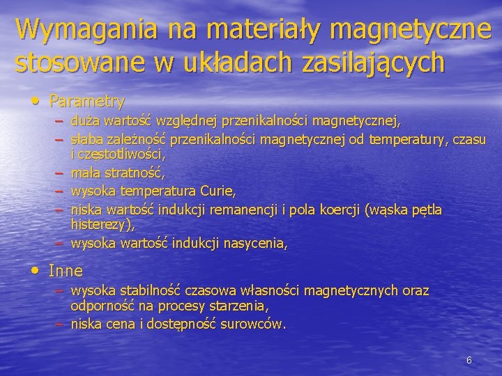 Wymagania na materiały magnetyczne stosowane w układach zasilających • Parametry – duża wartość względnej