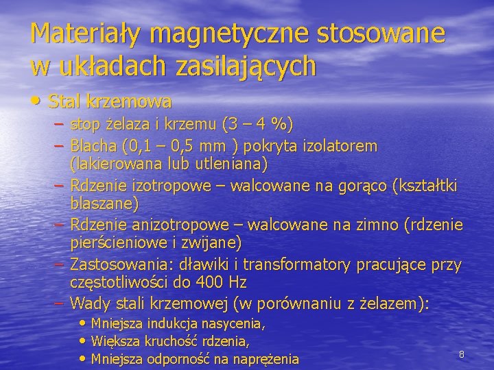 Materiały magnetyczne stosowane w układach zasilających • Stal krzemowa – stop żelaza i krzemu