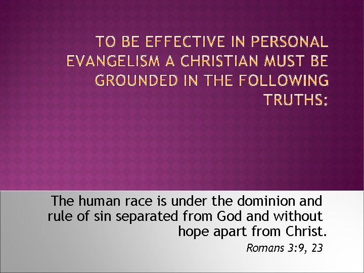 The human race is under the dominion and rule of sin separated from God