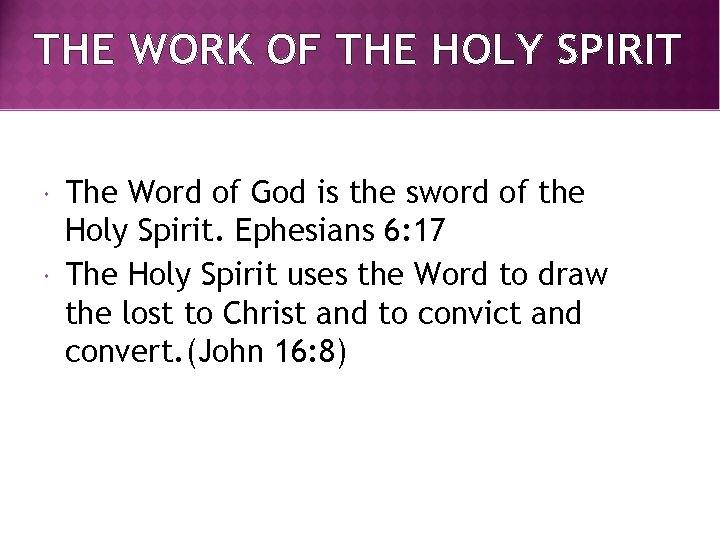 THE WORK OF THE HOLY SPIRIT The Word of God is the sword of