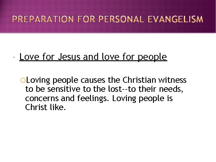  Love for Jesus and love for people Loving people causes the Christian witness
