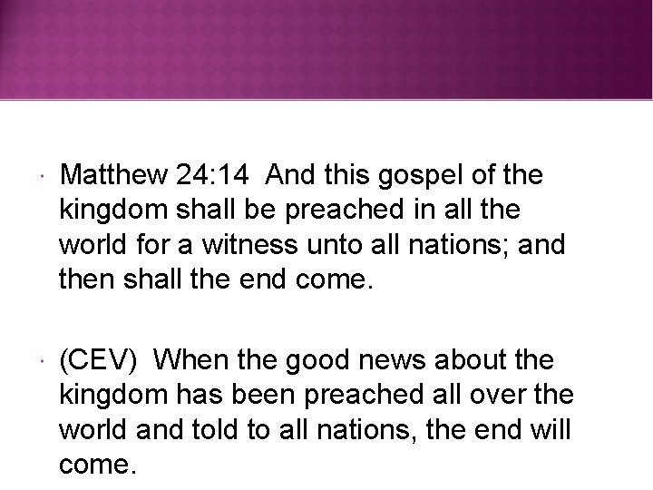  Matthew 24: 14 And this gospel of the kingdom shall be preached in