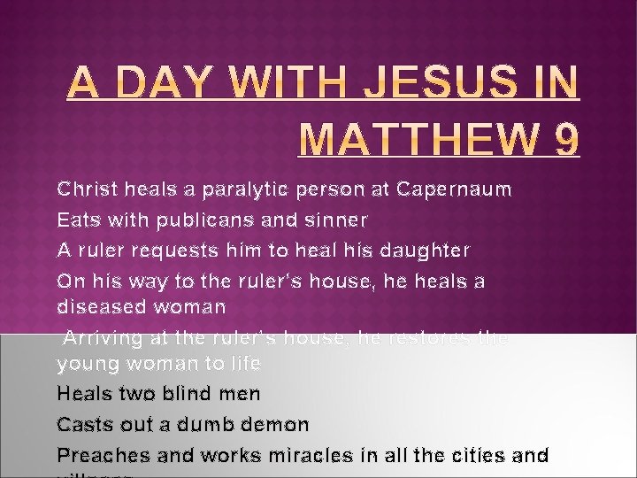 Christ heals a paralytic person at Capernaum Eats with publicans and sinner A ruler