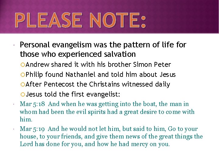 PLEASE NOTE: Personal evangelism was the pattern of life for those who experienced salvation