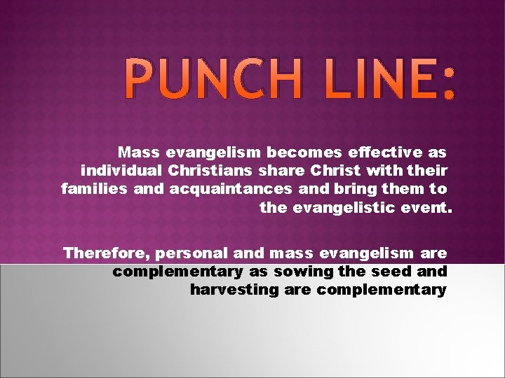 PUNCH LINE: Mass evangelism becomes effective as individual Christians share Christ with their families