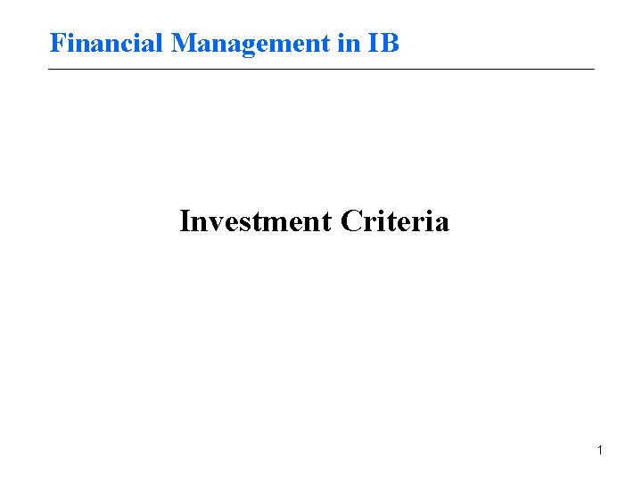 Financial Management in IB Investment Criteria 1 