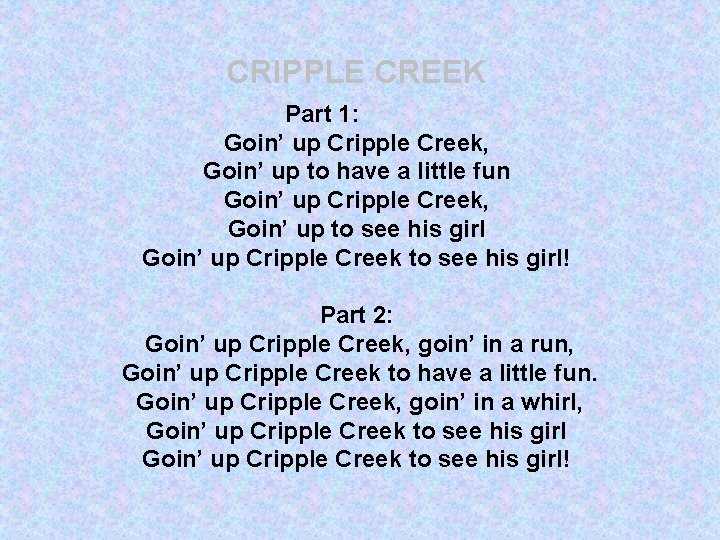 CRIPPLE CREEK Part 1: Goin’ up Cripple Creek, Goin’ up to have a little