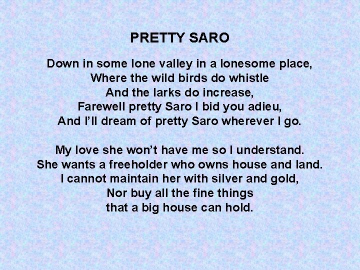 PRETTY SARO Down in some lone valley in a lonesome place, Where the wild