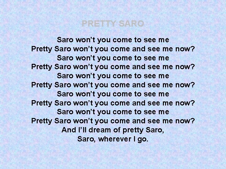 PRETTY SARO Saro won’t you come to see me Pretty Saro won’t you come