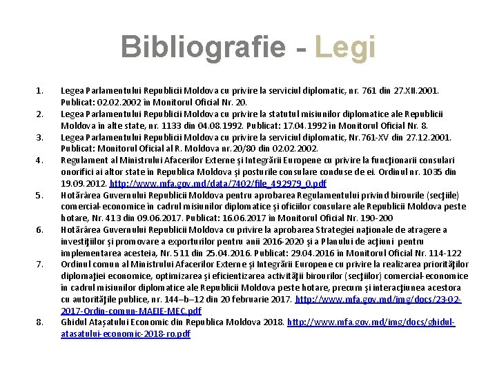 Bibliografie - Legi 1. 2. 3. 4. 5. 6. 7. 8. Legea Parlamentului Republicii