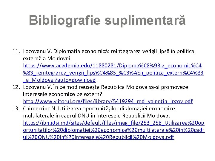 Bibliografie suplimentară 11. Lozovanu V. Diplomația economică: reintegrarea verigii lipsă în politica externă a
