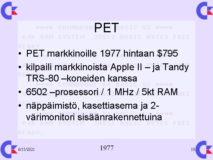 PET • PET markkinoille 1977 hintaan $795 • kilpaili markkinoista Apple II – ja