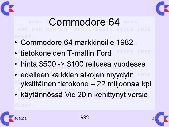 Commodore 64 • • Commodore 64 markkinoille 1982 tietokoneiden T-mallin Ford hinta $500 ->