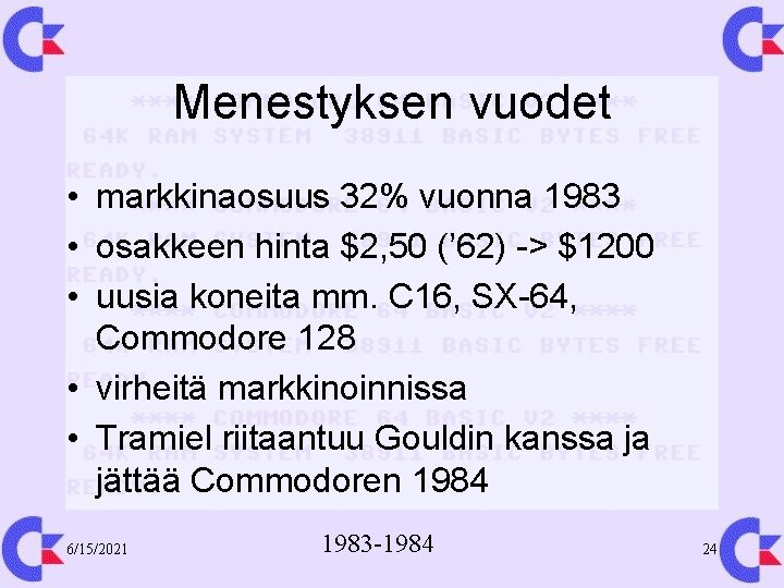 Menestyksen vuodet • markkinaosuus 32% vuonna 1983 • osakkeen hinta $2, 50 (’ 62)