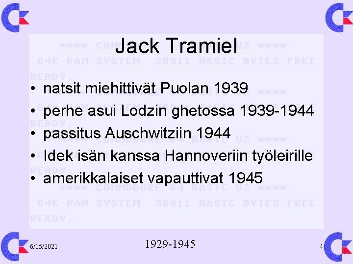 Jack Tramiel • • • natsit miehittivät Puolan 1939 perhe asui Lodzin ghetossa 1939
