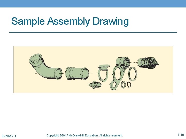 Sample Assembly Drawing Exhibit 7. 4 Copyright © 2017 Mc. Graw-Hill Education. All rights