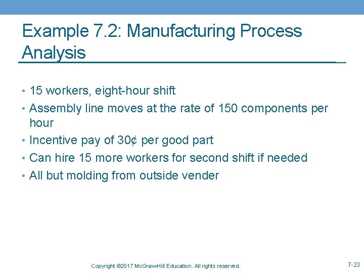 Example 7. 2: Manufacturing Process Analysis • 15 workers, eight-hour shift • Assembly line