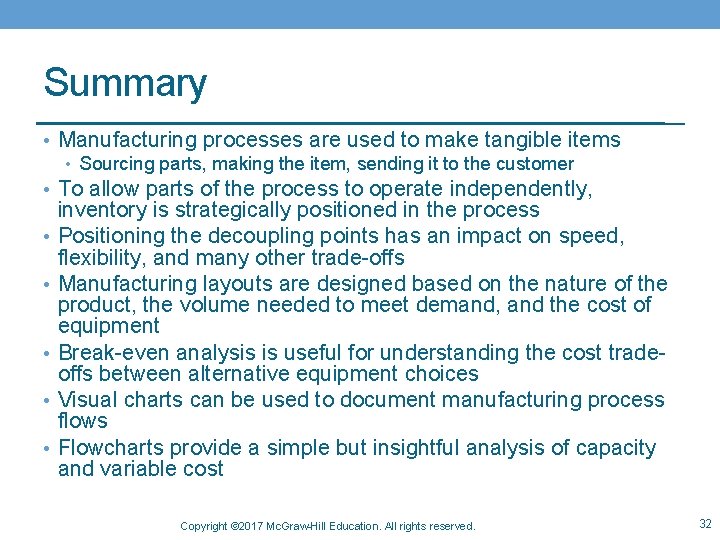 Summary • Manufacturing processes are used to make tangible items • Sourcing parts, making
