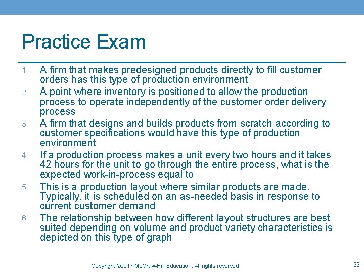 Practice Exam 1. 2. 3. 4. 5. 6. A firm that makes predesigned products