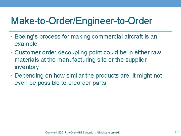 Make-to-Order/Engineer-to-Order • Boeing’s process for making commercial aircraft is an example • Customer order