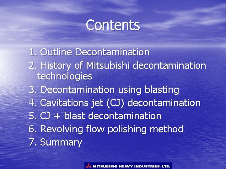 Contents 1. Outline Decontamination 2. History of Mitsubishi decontamination technologies 3. Decontamination using blasting