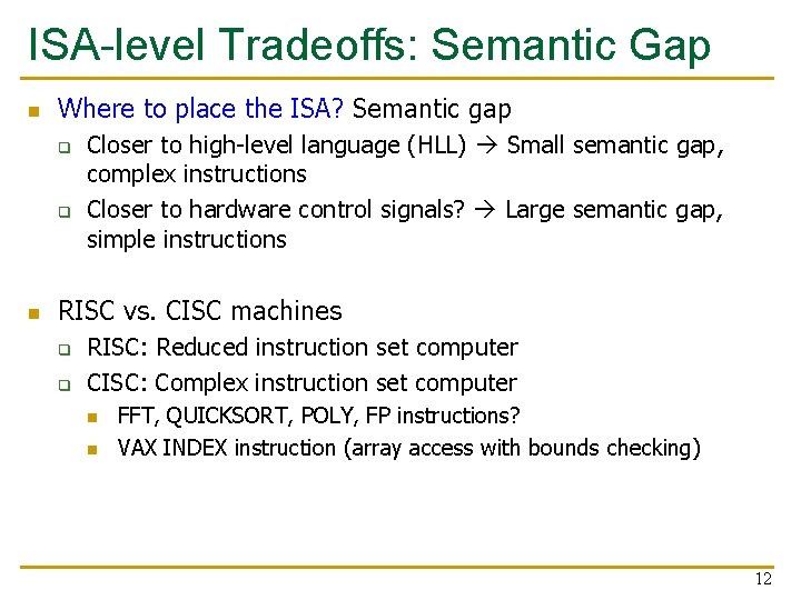 ISA-level Tradeoffs: Semantic Gap n Where to place the ISA? Semantic gap q q