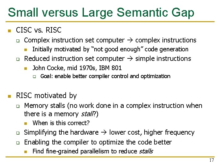 Small versus Large Semantic Gap n CISC vs. RISC q Complex instruction set computer