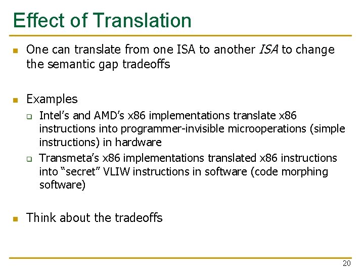 Effect of Translation n n One can translate from one ISA to another ISA