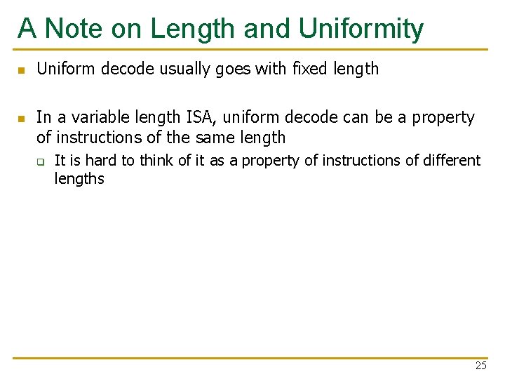 A Note on Length and Uniformity n n Uniform decode usually goes with fixed