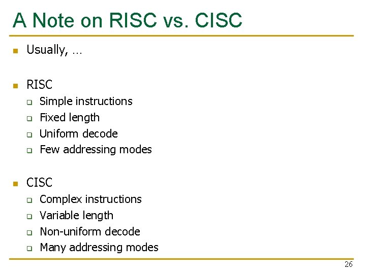 A Note on RISC vs. CISC n Usually, … n RISC q q n