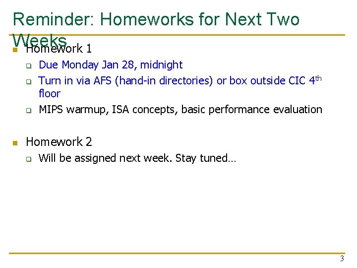 Reminder: Homeworks for Next Two Weeks n Homework 1 q q q n Due