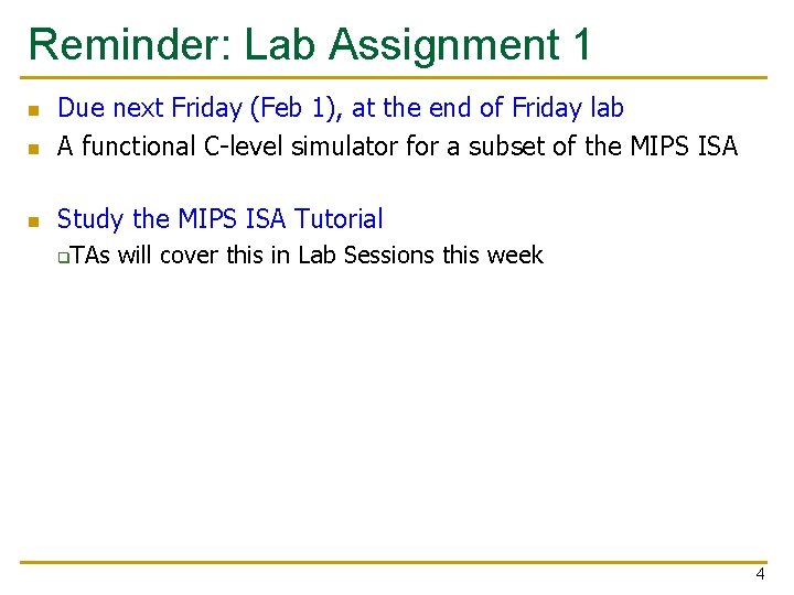 Reminder: Lab Assignment 1 n Due next Friday (Feb 1), at the end of