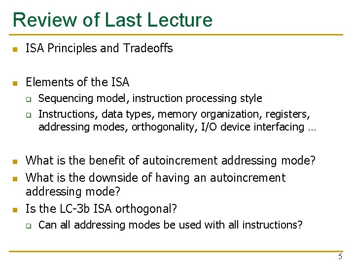 Review of Last Lecture n ISA Principles and Tradeoffs n Elements of the ISA