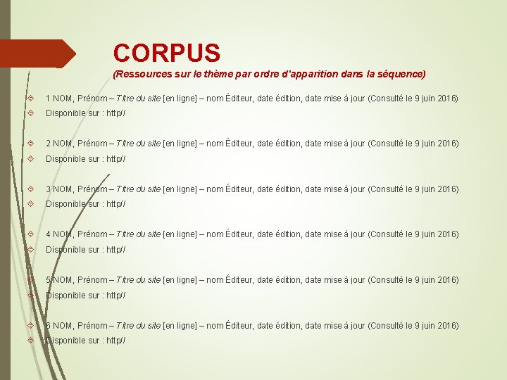 CORPUS (Ressources sur le thème par ordre d’apparition dans la séquence) 1 NOM, Prénom CORPUS (Ressources sur le thème par ordre d’apparition dans la séquence) 1 NOM, Prénom