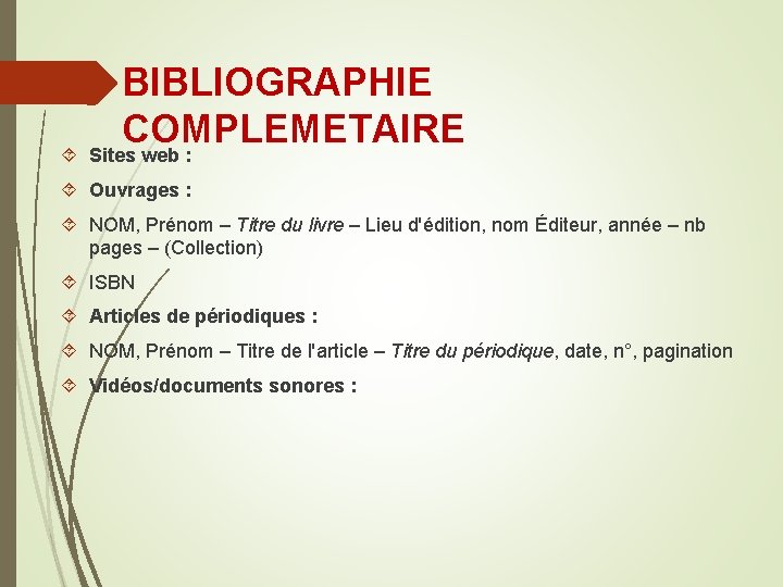 BIBLIOGRAPHIE COMPLEMETAIRE Sites web : Ouvrages : NOM, Prénom – Titre du livre – BIBLIOGRAPHIE COMPLEMETAIRE Sites web : Ouvrages : NOM, Prénom – Titre du livre –