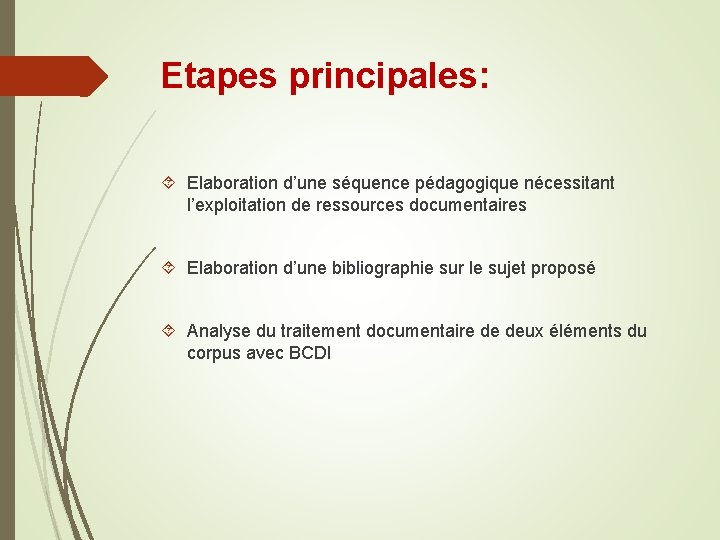 Etapes principales: Elaboration d’une séquence pédagogique nécessitant l’exploitation de ressources documentaires Elaboration d’une bibliographie Etapes principales: Elaboration d’une séquence pédagogique nécessitant l’exploitation de ressources documentaires Elaboration d’une bibliographie