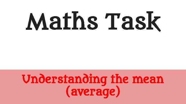 Maths Task Understanding the mean (average) 