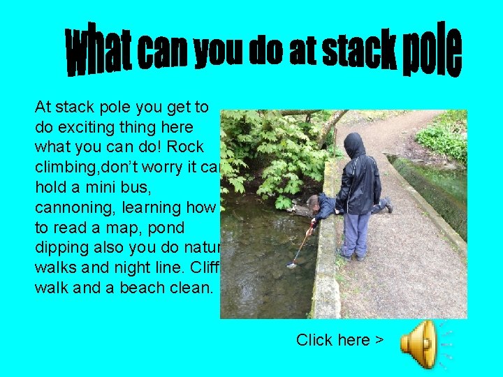 At stack pole you get to do exciting thing here what you can do!