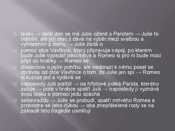 � � � lásku → další den se má Julie oženit s Paridem →