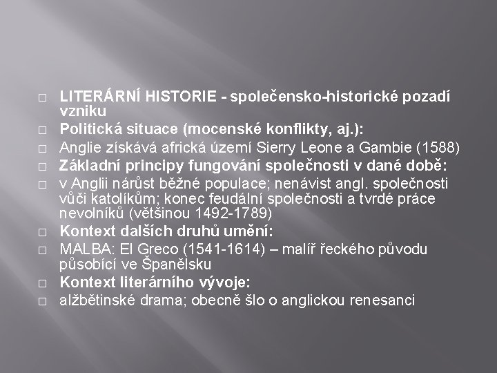 � � � � � LITERÁRNÍ HISTORIE - společensko-historické pozadí vzniku Politická situace (mocenské