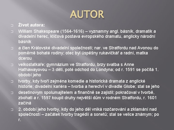 AUTOR � � � � Život autora: William Shakespeare (1564 -1616) – vyznamny angl.