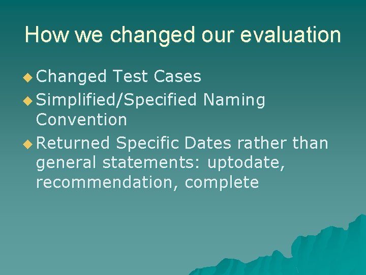 How we changed our evaluation u Changed Test Cases u Simplified/Specified Naming Convention u