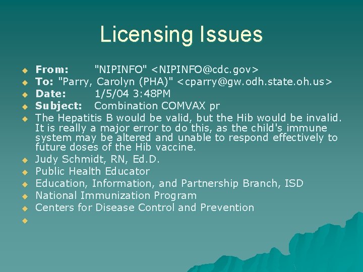 Licensing Issues u u u From: "NIPINFO" <NIPINFO@cdc. gov> To: "Parry, Carolyn (PHA)" <cparry@gw.