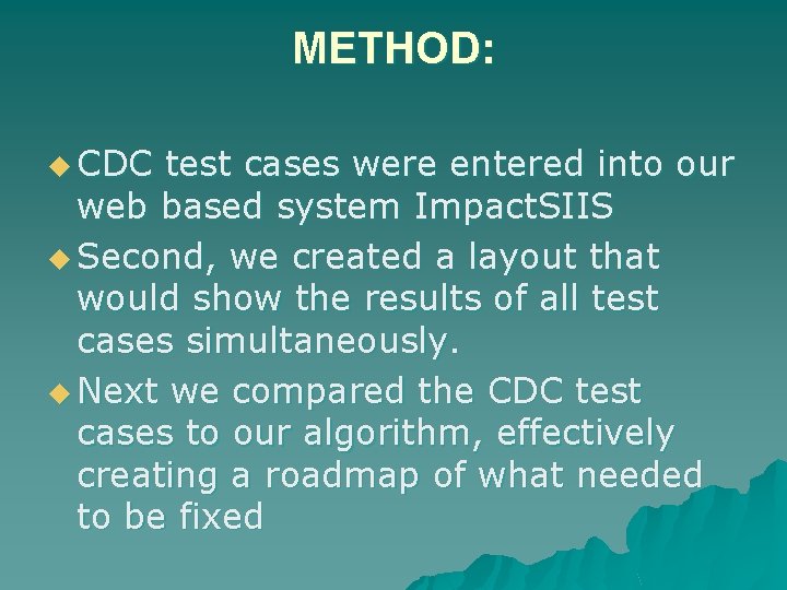 METHOD: u CDC test cases were entered into our web based system Impact. SIIS