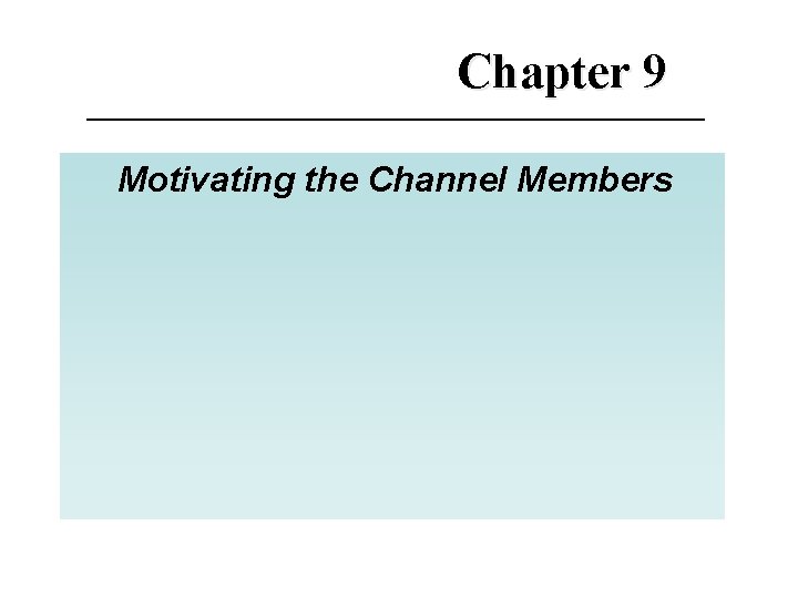 Chapter 9 Motivating the Channel Members 